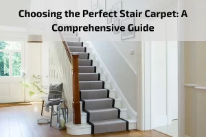 Read more about the article Choosing the Perfect Stair Carpet: A Comprehensive Guide