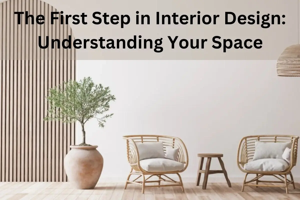 Read more about the article The First Step in Interior Design: Understanding Your Space